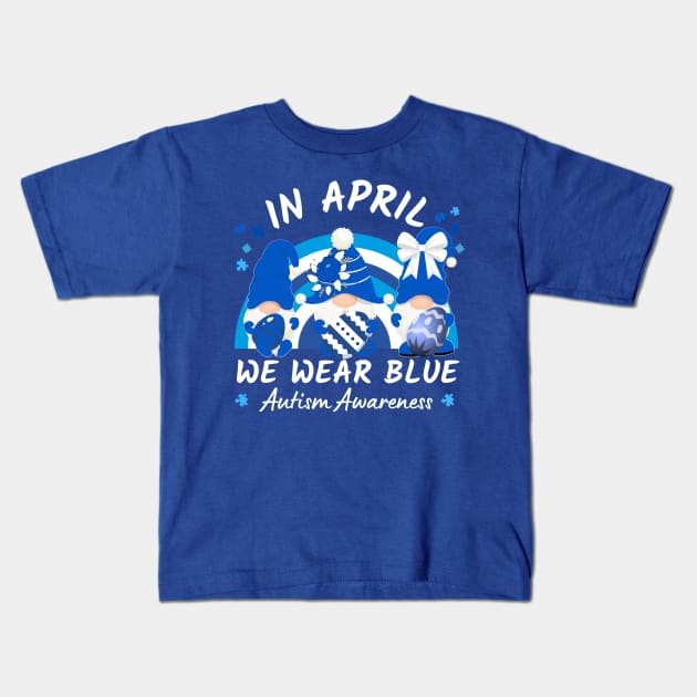 In April We Wear Blue Autism Awareness Rainbow And Gnomes Holding Easter Eggs Kids T-Shirt by JustBeSatisfied